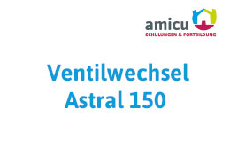 Ventilwechsel Astral 150